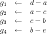 g1 ←   d - a
g2 ←   a - c
g3 ←   c- b
g4 ←   b- e
         