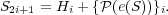 S    = H + {P (e(S))}.
 2i+1    i           i
     