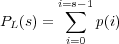        i=∑s-1
PL(s) =     p(i)
        i=0
         