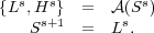 {Ls,Hs}  =  A (Ss)
   Ss+1  =  Ls.
