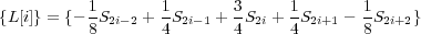 {L [i]} = {- 1S2i-2 + 1S2i-1 + 3S2i + 1 S2i+1 - 1S2i+2}
          8       4       4     4        8
     