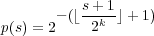           s+ 1
      - (⌊--k-⌋+ 1)
p(s) = 2    2
     