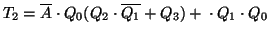 $T_2=\overline{A}\cdot Q_0(Q_2\cdot\overline{Q_1}+Q_3)+\cdot Q_1\cdot Q_0$