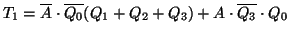 $T_1=\overline{A}\cdot\overline{Q_0}(Q_1+Q_2+Q_3)+A\cdot\overline{Q_3}\cdot Q_0$