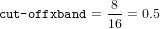 cut-offxband = -8 = 0.5
               16
     