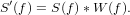  ′
S (f) = S(f)*W (f).
