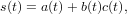 s(t) = a(t)+ b(t)c(t),
    