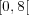 [0,8[