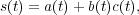 s(t) = a(t)+ b(t)c(t),
         