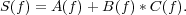 S(f) = A (f )+ B(f)* C(f).
         