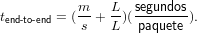           m    L  segundos
tend-to-end = (-s + L)(paquete ).
             