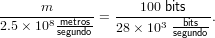 -----m8-metros-= ----1003bitsbits-.
2.5× 10 segundo   28 × 10 segundo
             