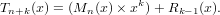 Tn+k(x) = (Mn (x) ×xk) + Rk-1(x).
     