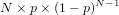 N × p× (1- p)N-1
     