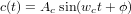 c(t) = Ac sin(wct+ ϕ)
     