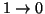 $1\rightarrow 0$