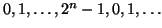 $0,1,\ldots,2^n-1,0,1,\ldots$
