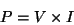 \begin{displaymath}P=V\times I
\end{displaymath}