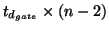 $t_{d_{gate}}\times (n-2)$